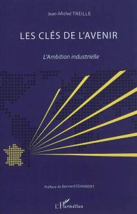 Les clés de l'avenir : l'ambition industrielle