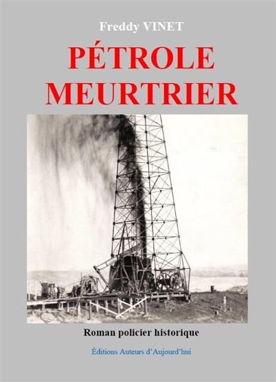 Pétrole meurtrier : roman policier historique