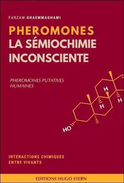 Phéromones : la sémiochimie inconsciente : les phéromones putatives humaines