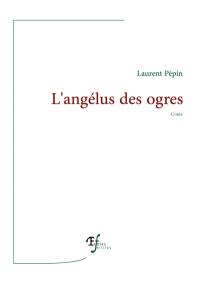 L'angélus des ogres : conte