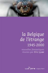 La Belgique de l'étrange : 1945-2000 : nouvelles fantastiques