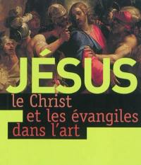 Jésus : le Christ et les Evangiles dans l'art