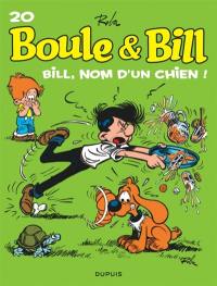 Boule et Bill. Vol. 20. Bill, nom d'un chien !