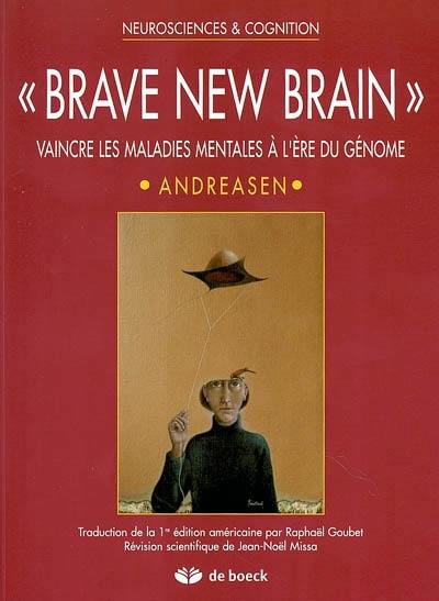 Brave new brain : vaincre les maladies mentales à l'ère du génome