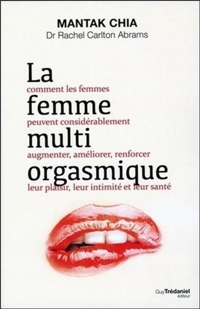 La femme multi-orgasmique : les secrets de la jouissance féminine