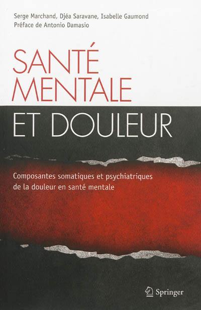 Santé mentale et douleur : composantes somatiques et psychiatriques de la douleur en santé mentale