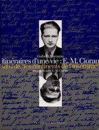 Itinéraires d'une vie : E.M. Cioran. Les continents de l'insomnie : entretien avec E.M. Cioran