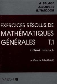 Exercices résolus de mathématiques générales. Vol. 1