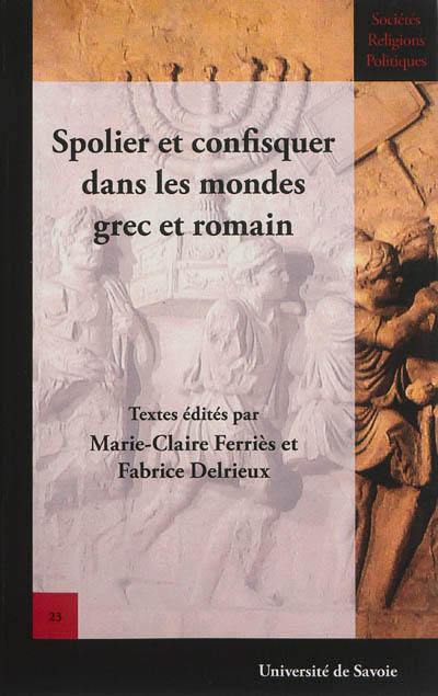 Spolier et confisquer dans les mondes grec et romain