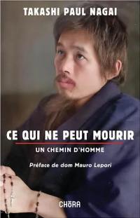 Ce qui ne peut mourir : un chemin d'homme : autobiographie