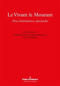 Le vivant, le mourant : arts, littératures, spectacles