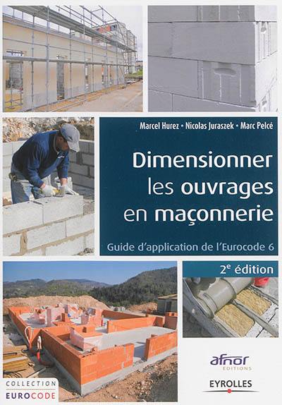 Dimensionner les ouvrages en maçonnerie : guide d'application de l'Eurocode 6