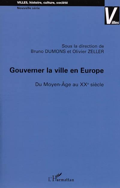 Gouverner la ville en Europe : du Moyen Age au XXe siècle