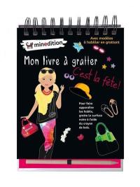 C'est la fête ! : mon livre à gratter avec modèles à habiller en grattant