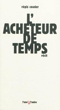 L'acheteur de temps : Rachid et le capitalisme