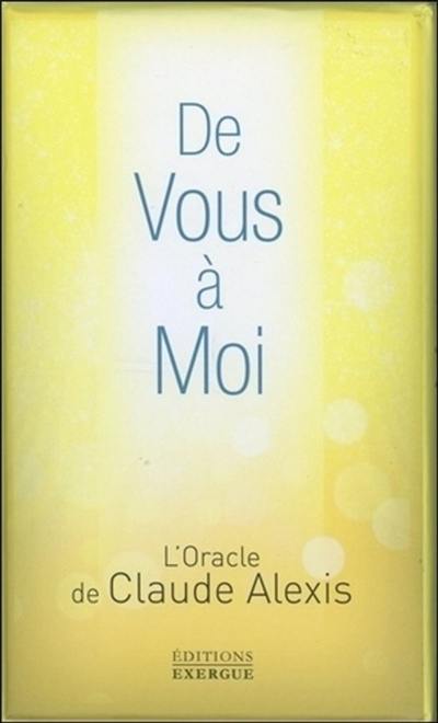 De vous à moi : l'oracle de Claude Alexis