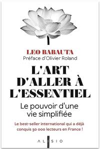 L'art d'aller à l'essentiel : le pouvoir d'une vie simplifiée