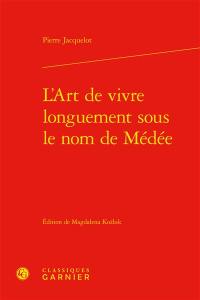 L'art de vivre longuement sous le nom de Médée