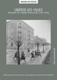 Libérer les villes : regards de l'armée française (1943-1945)