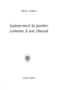 Laisse-moi te parler comme à un cheval. Ce sont proprement des commentaires