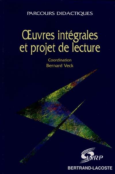 Oeuvres intégrales et projet de lecture