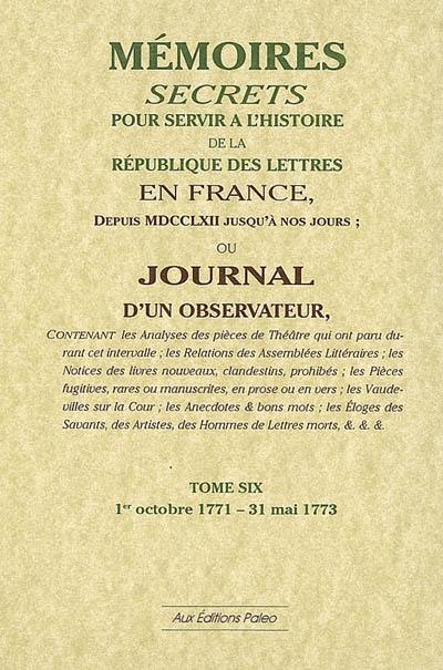 Mémoires secrets ou Journal d'un observateur. Vol. 06. 1er octobre 1771-31 mai 1773