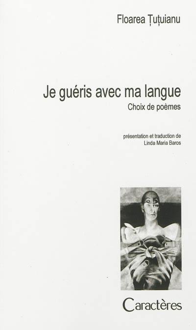 Je guéris avec ma langue : choix de poèmes