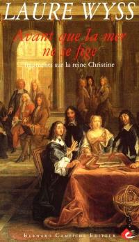 Avant que la mer ne se fige : fragments sur la reine Christine de Suède