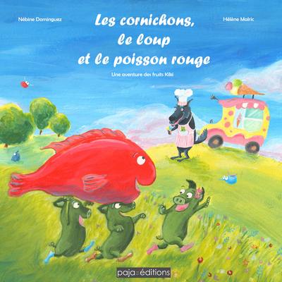 Les cornichons, le loup et le poisson rouge : une aventure des fruits Kiki