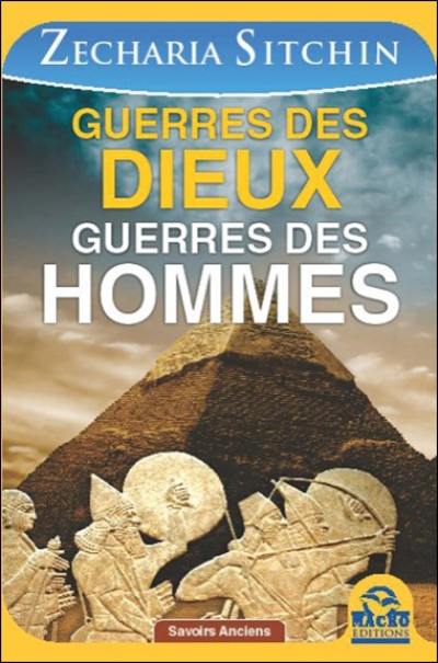 Chroniques terriennes. Guerres des dieux, guerres des hommes : les surpenantes origines de l'humanité et des dieux qui détruisirent la première civilisation