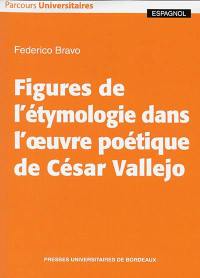 Figures de l'étymologie dans l'oeuvre poétique de César Vallejo