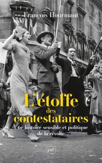 L'étoffe des contestataires : une histoire sensible et politique de la révolte