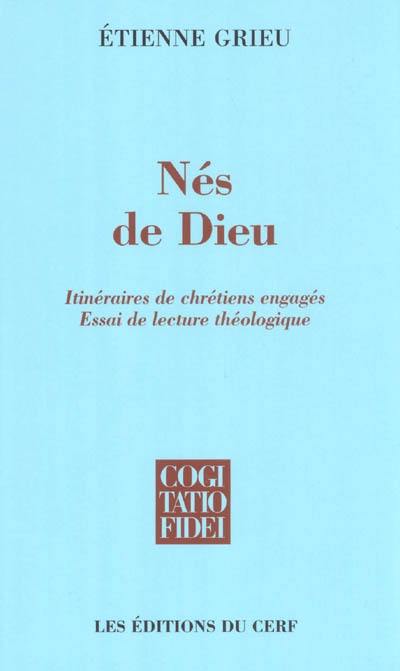 Nés de Dieu : itinéraires de chrétiens engagés, essai de lecture théologique