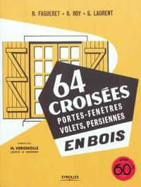 64 croisées : portes-fenêtres, volets, persiennes en bois