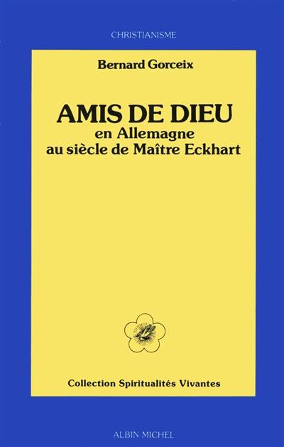 Amis de Dieu en Allemagne au siècle de Maître Eckhart