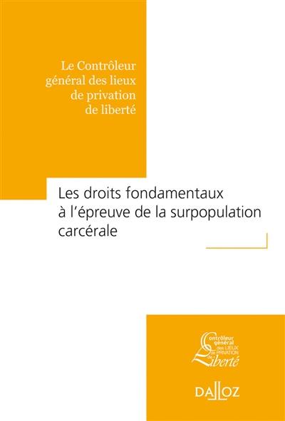 Les droits fondamentaux à l'épreuve de la surpopulation carcérale : approche concrète sur la base de l'expérience du Contrôleur général des lieux de privation de liberté