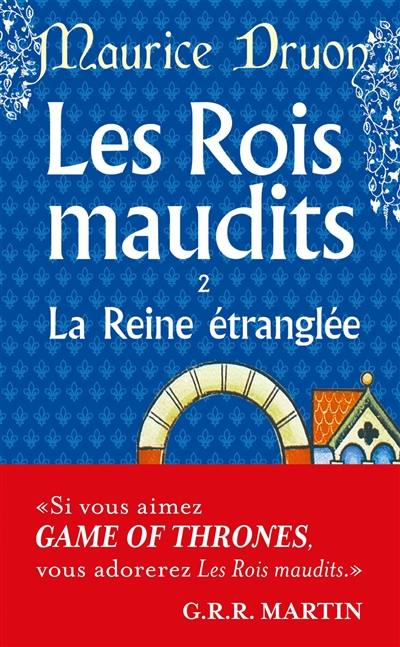 Les rois maudits. Vol. 2. La reine étranglée : roman historique