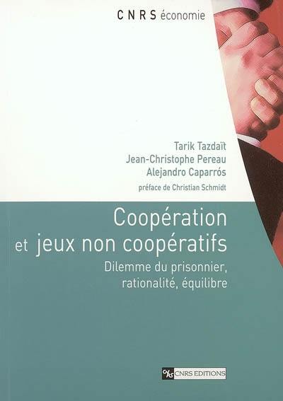 Coopération et jeux non coopératifs : dilemme du prisonnier, rationalité, équilibre