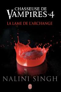 Chasseuse de vampires. Vol. 4. La lame de l'archange