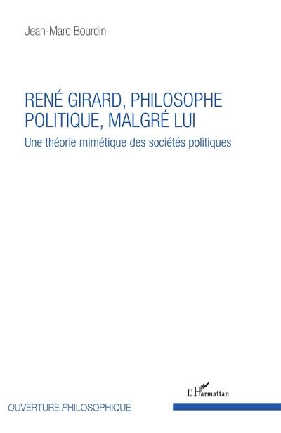 Une théorie mimétique des sociétés politiques. René Girard, philosophe politique malgré lui