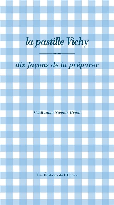 La pastille Vichy : dix façons de la préparer