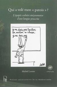 Qui a volé mon patois ? : l'épopée scolaire aveyronnaise d'une langue proscrite