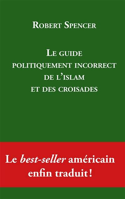 Le guide politiquement incorrect de l'islam et des croisades