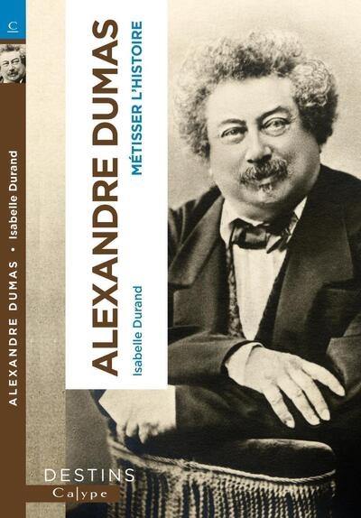 Alexandre Dumas : métisser l'histoire