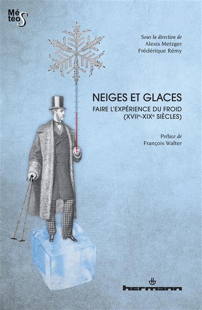 Neiges et glaces : faire l'expérience du froid (XVIIe-XIXe siècles)