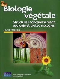 Biologie végétale : structures, fonctionnement, écologie et biotechnologies