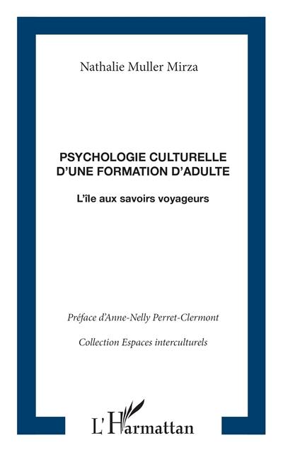 Psychologie culturelle d'une formation d'adulte : l'île aux savoirs voyageurs