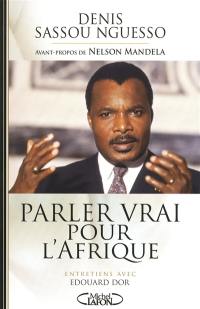 Parler vrai pour l'Afrique : entretiens avec Edouard Dor