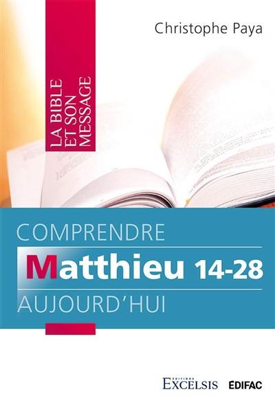 Comprendre Matthieu 14-28 aujourd'hui