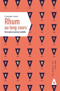 Rhum au long cours : de la canne à sucre aux cocktails